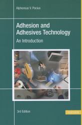 Adhesion and Adhesives Technology 3E : An Introduction