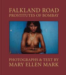 Mary Ellen Mark: Falkland Road : Prostitutes of Bombay