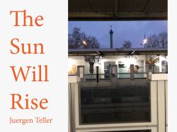 Juergen Teller: the Sun Will Rise