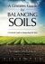 A Grower's Guide to Balancing Soils : A Practical Guide for Interpreting Soil Tests