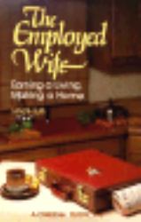 The Employed Wife : Earning a Living, Making a Home; A Christian Perspective