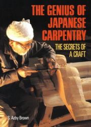 The Genius of Japanese Carpentry : The Secrets of a Craft