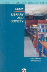 Learn Library and Society : Learning Library Science Series