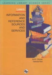 Learn Information and Reference Sources and Services : Learning Library Science Series