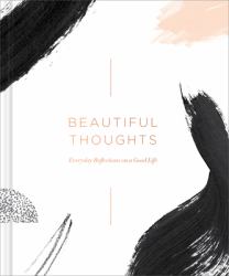 Beautiful Thoughts : Reflections on a Good Life