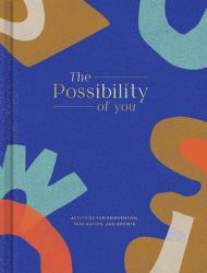 The Possibility of You : Activities for Reinvention, Inspiration, and Growth