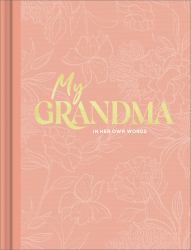 My Grandma : An Interview Journal to Capture Reflections in Her Own Words