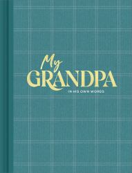 My Grandpa : An Interview Journal to Capture Reflections in His Own Words