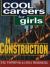 Cool Careers for Girls in Construction