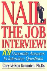 Nail the Job Interview! : 101 Dynamite Answers to Interview Questions