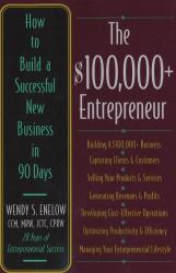 The $100,000+ Entrepreneur : How to Build a Successful New Business in 90 Days