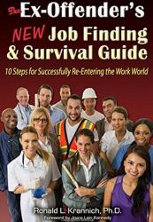 The Ex-Offender's New Job Finding and Survival Guide : 10 Steps for Successfully Re-Entering the Work World