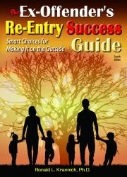 The Ex-Offender's Re-Entry Success Guide : Smart Choices for Making It on the Outside (Fourth Edition)