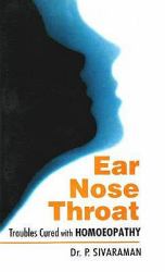 Ear, Nose and Throat : Troubled Cures with Homoeopathy