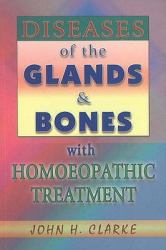 Diseases of the Glands and Bones with Homoeopathic Treatment