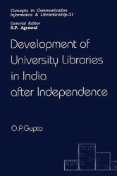 Development of University Libraries in India after Independence