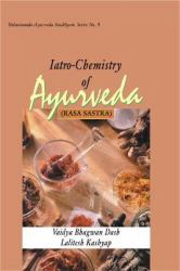 Iatro-Chemistry of Ayurveda (Rasa Sastra)