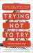 Trying Not to Try : Ancient China, Modern Science, and the Power of Spontaneity