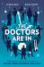 The Doctors Are In : The Essential and Unofficial Guide to Doctor Who's Greatest Time Lord