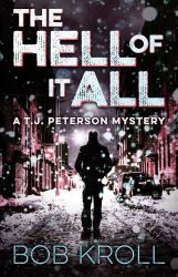 The Hell of It All : A T. J. Peterson Mystery