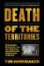 Death of the Territories : Expansion, Betrayal and the War That Changed Pro Wrestling Forever