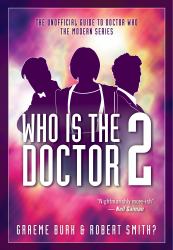 Who Is the Doctor 2 : The Unofficial Guide to Doctor Who -- the Modern Series