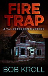 Fire Trap : A T. J. Peterson Mystery