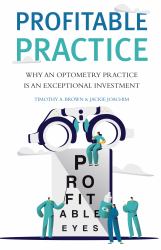 Profitable Practice : Why an Optometry Practice Is an Exceptional Investment