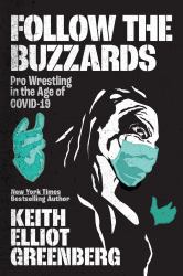 Follow the Buzzards : Pro Wrestling in the Age of COVID-19