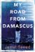 My Road from Damascus : A Memoir