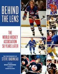 Behind the Lens : The World Hockey Association 50 Years Later