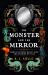 The Monster and the Mirror : Mental Illness, Magic, and the Stories We Tell