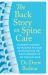 The Back Story on Spine Care : A Surgeon's Insights on Relieving Pain and Advocating for the Right Treatment to Get Your Life Back