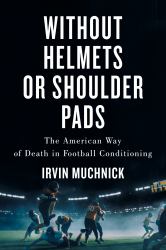 Without Helmets or Shoulder Pads : The American Way of Death in Football Conditioning