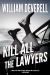 Kill All the Lawyers : A Mystery