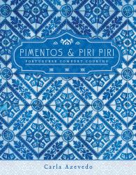 Pimentos and Piri Piri : Portuguese Comfort Cooking