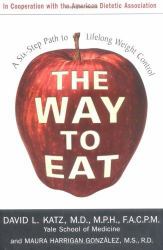 The Way to Eat : Why We Eat the Way We Do, and What You Can Do about It