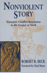 Nonviolent Story : Narrative Conflict Resolution in the Gospel of Mark