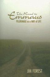 The Road to Emmaus : Pilgrimage as a Way of Life