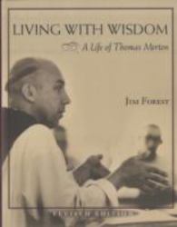 Living with Wisdom : A Life of Thomas Merton