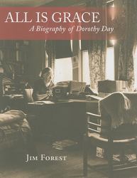 All Is Grace : A Biography of Dorothy Day