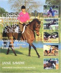 Cross-Train Your Horse : Book One: Simple Dressage for Every Horse, Every Sport