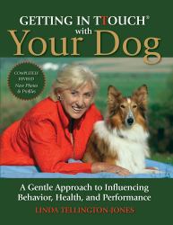 Getting in TTouch with Your Dog : A Gentle Approach to Influencing Behavior, Health, and Performance