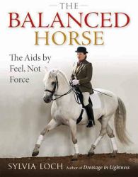 The Balanced Horse : The AIDS by Feel, Not Force