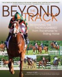 Beyond the Track : Retraining the Thoroughbred from Racehorse to Riding Horse