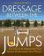 Jane Savoie's Dressage Between the Jumps : The Secret to Improving Your Horse's Performance over Fences