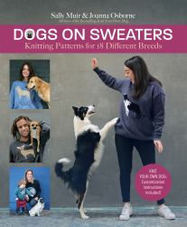 Dogs on Sweaters : Knitting Patterns for over 25 Favorite Breeds