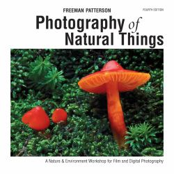 Photography of Natural Things : A Nature and Environment Workshop for Film and Digital Photography