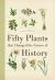 Fifty Plants That Changed the Course of History