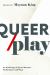 Queer / Play : Contemporary Queer Canadian Women's Performance and Plays